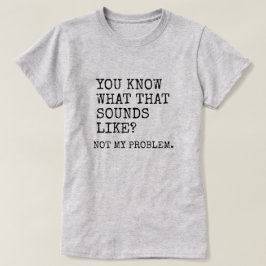 Camiseta No es mi problema