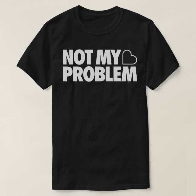 Camiseta No es mi problema (Diseño del anverso)