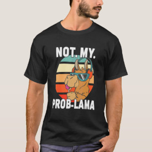 Camiseta No es mi problema el drama de Guay Lama Llama a re