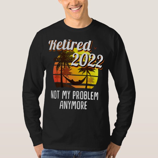 Camiseta No es mi problema la jubilación 2022 hombres y muj (Anverso)