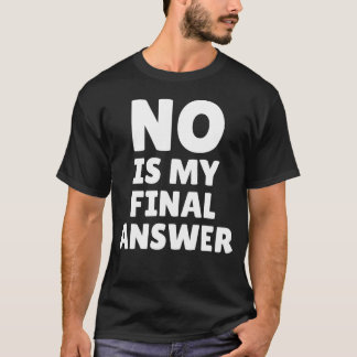 Camiseta No Es Mi Respuesta Final Dicho Divertido