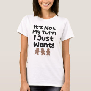 Camiseta No es mi turno Acabo de ir Divertido Lema