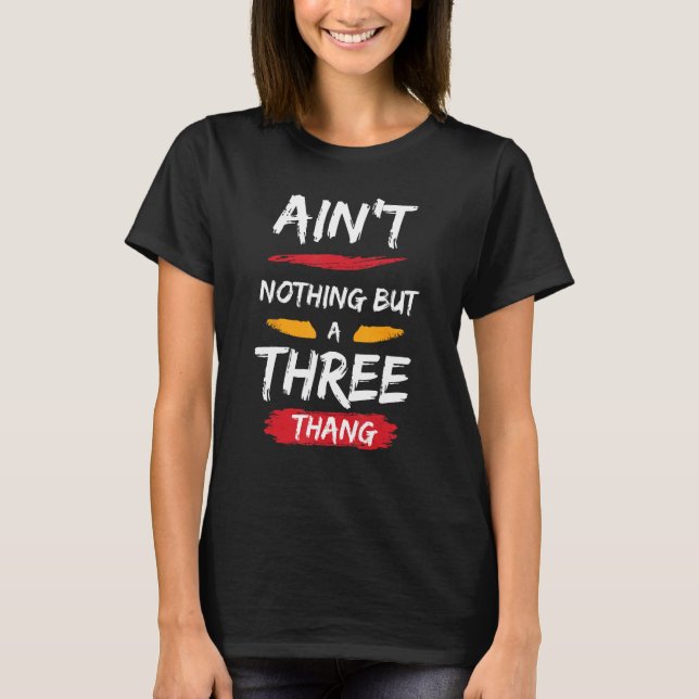 Camiseta No es nada más que un 3 Thang (Anverso)