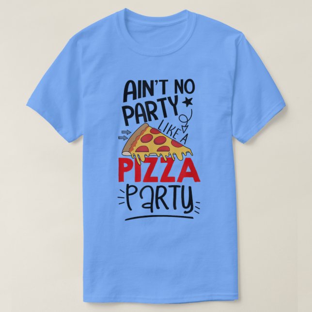 Camiseta No es ningún Fiesta como un Fiesta de pizza gracio (Diseño del anverso)