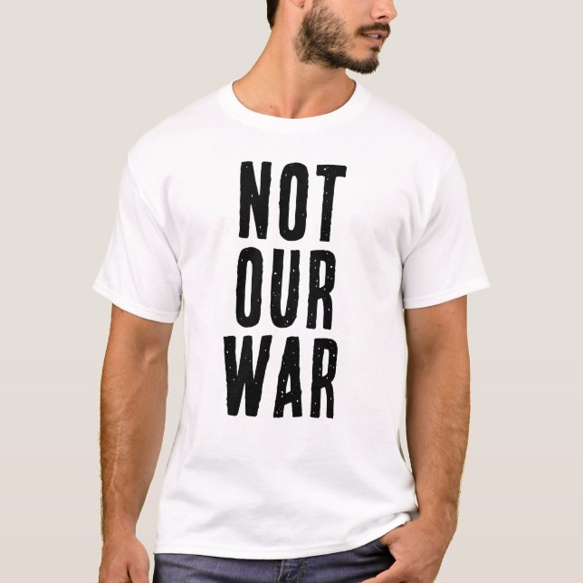 CAMISETA NO ES NUESTRA GUERRA (Anverso)