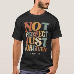 Camiseta No es perfecto, sólo perdonado 1 John 1:9 cristian