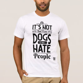 Camiseta No es que ame a los perros.