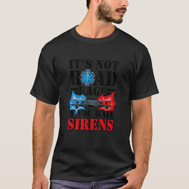Camiseta No es rabia vial si tienes sirenas EMS EMT Para (Anverso)