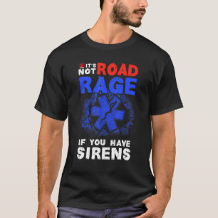 Camiseta No es rabia vial si tienes sirenas EMT EMS para