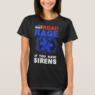 Camiseta No es rabia vial si tienes sirenas EMT EMS para