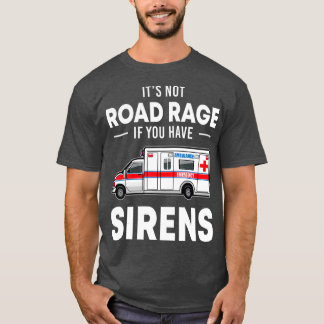 Camiseta No es rabia vial si tienes Sirenas Funny EMT
