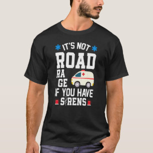 Camiseta No es rabia vial si tienes Sirens Emt Ems Par