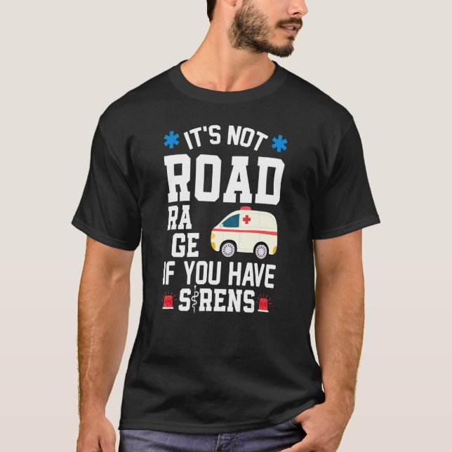 Camiseta No es rabia vial si tienes Sirens Emt Ems Par (Anverso)