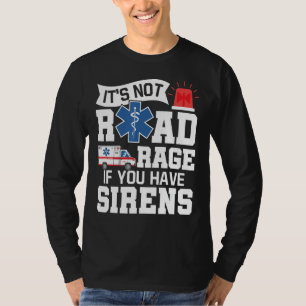 Camiseta No es rabia vial si tienes Sirens Emt Ems Par
