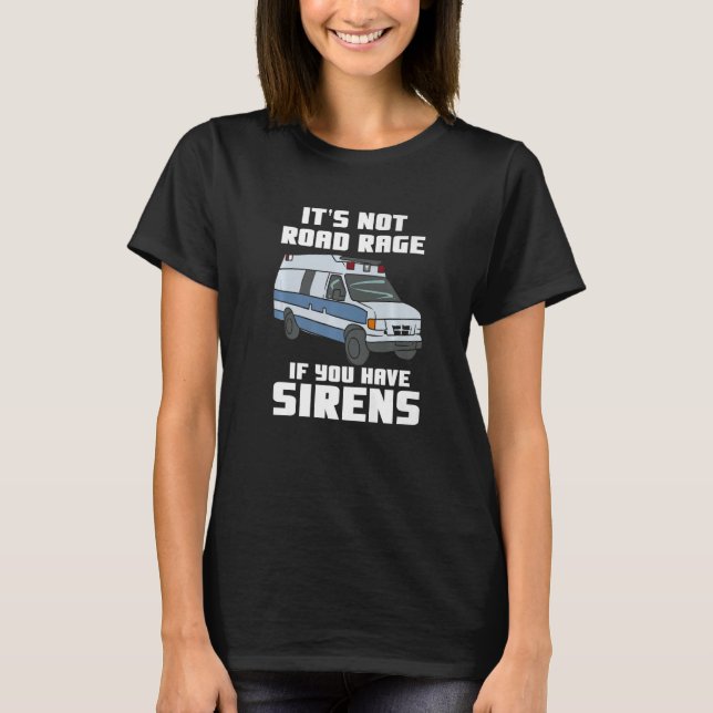 Camiseta No es rabia vial si tienes Sirens Emt Ems Par (Anverso)
