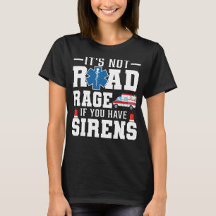 Camiseta No es rabia vial si tienes Sirens Emt Ems Para
