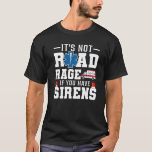 Camiseta No es rabia vial si tienes Sirens Emt Ems Para