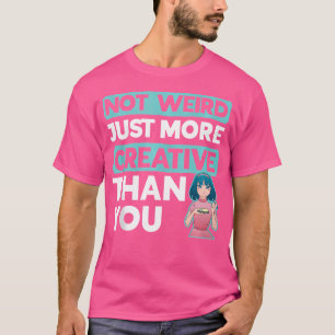 Camiseta No es raro, solo más creativo que tú Boceto de ani