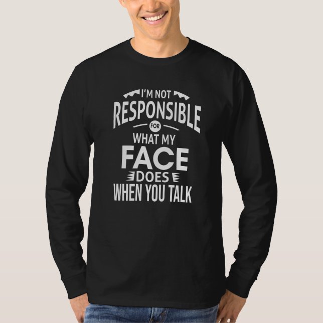 Camiseta No Es Responsable De Lo Que Mi Cara Hace Cuando Us (Anverso)