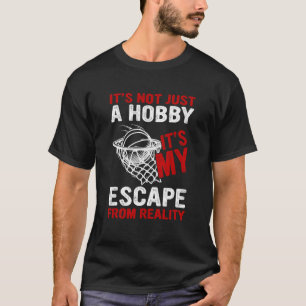 Camiseta No es solamente un hobby, es mi escape de la reali