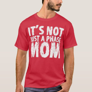 Camiseta No Es Sólo Una Madre De Fase.