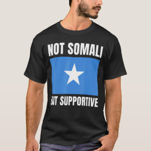 Camiseta No es somalí, pero apoya el apoyo de la bandera so