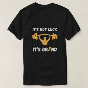 Camiseta No Es Suerte Es Cita De Gimnasio De Moler