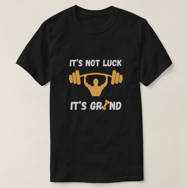 Camiseta No Es Suerte Es Cita De Gimnasio De Moler (Diseño del anverso)