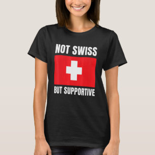 Camiseta No es suizo sino apoyo a la bandera suiza