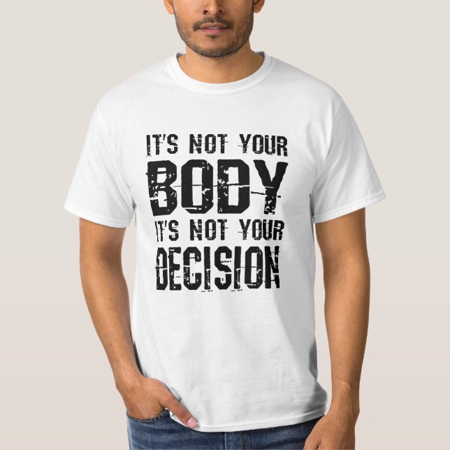 Camiseta No es tu cuerpo, no es tu decisión (Anverso)