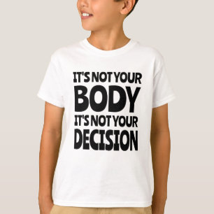 Camiseta No es tu cuerpo No es tu decisión