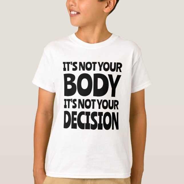 Camiseta No es tu cuerpo No es tu decisión (Anverso)