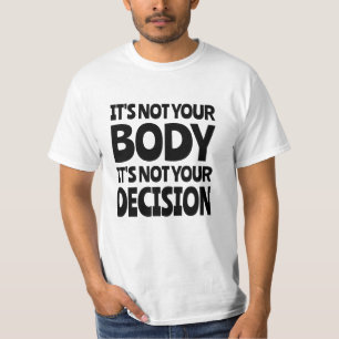 Camiseta No es tu cuerpo No es tu decisión