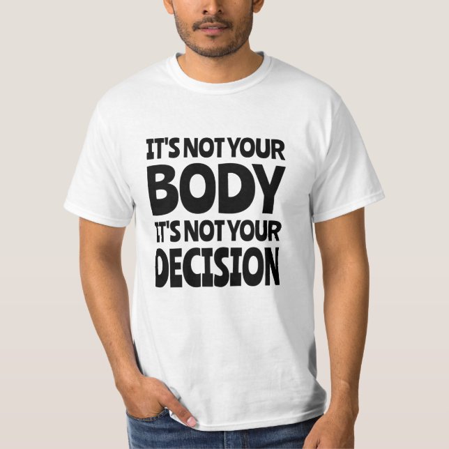 Camiseta No es tu cuerpo No es tu decisión (Anverso)