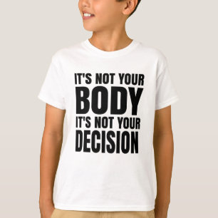 Camiseta No es tu cuerpo No es tu decisión