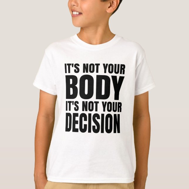 Camiseta No es tu cuerpo No es tu decisión (Anverso)