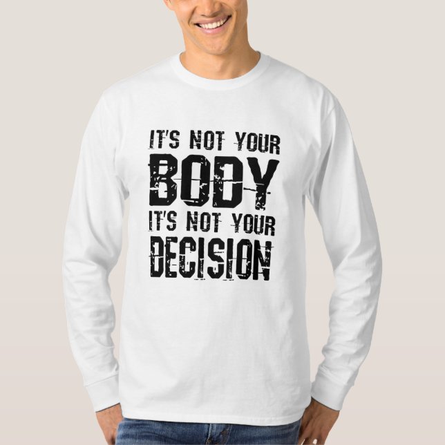 Camiseta No es tu cuerpo, no es tu decisión (Anverso)