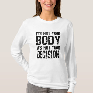 Camiseta No es tu cuerpo, no es tu decisión
