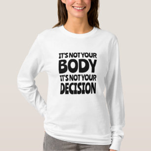 Camiseta No es tu cuerpo No es tu decisión