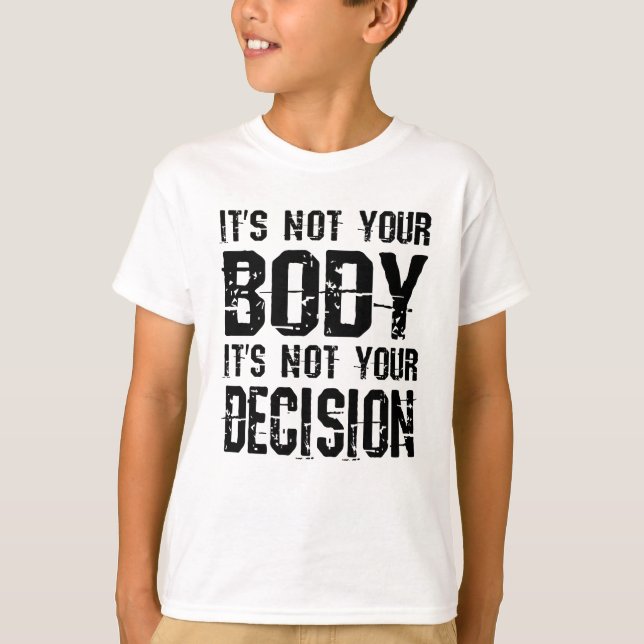 Camiseta No es tu cuerpo, no es tu decisión (Anverso)