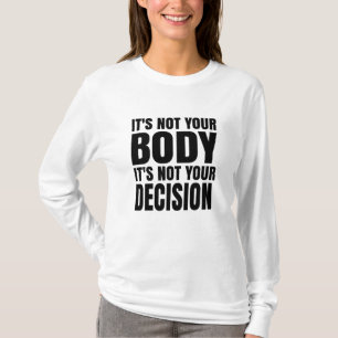 Camiseta No es tu cuerpo No es tu decisión