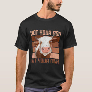 Camiseta No es tu madre, no tu agricultor vegetariano leche
