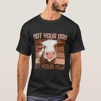Camiseta No es tu madre, no tu agricultor vegetariano leche