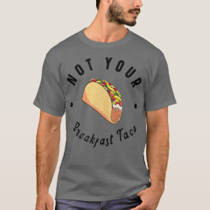 Camiseta No es tu regalo de taco para hombres mujeres 