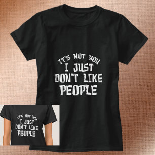 CAMISETA NO ES TÚ, SIMPLEMENTE NO ME GUSTA LA GENTE.