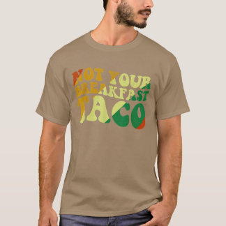 Camiseta No es tu taco de desayuno