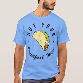 Camiseta No es tu Taco de desayuno No somos Tacos 674