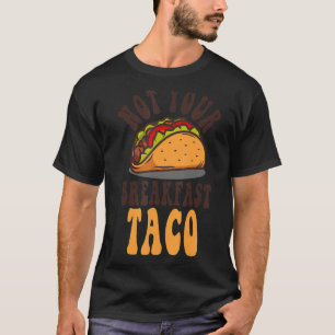 Camiseta No es tu Taco de desayuno No somos Tacos Mexicanos