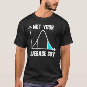 Camiseta No es tu tipo promedio el que aprecia las estadíst