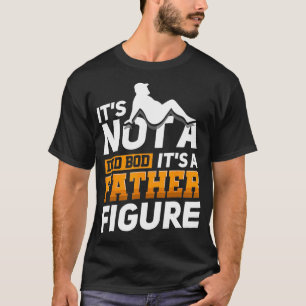 Camiseta No Es Un Bod De Papá Es Una Figura De Padre.